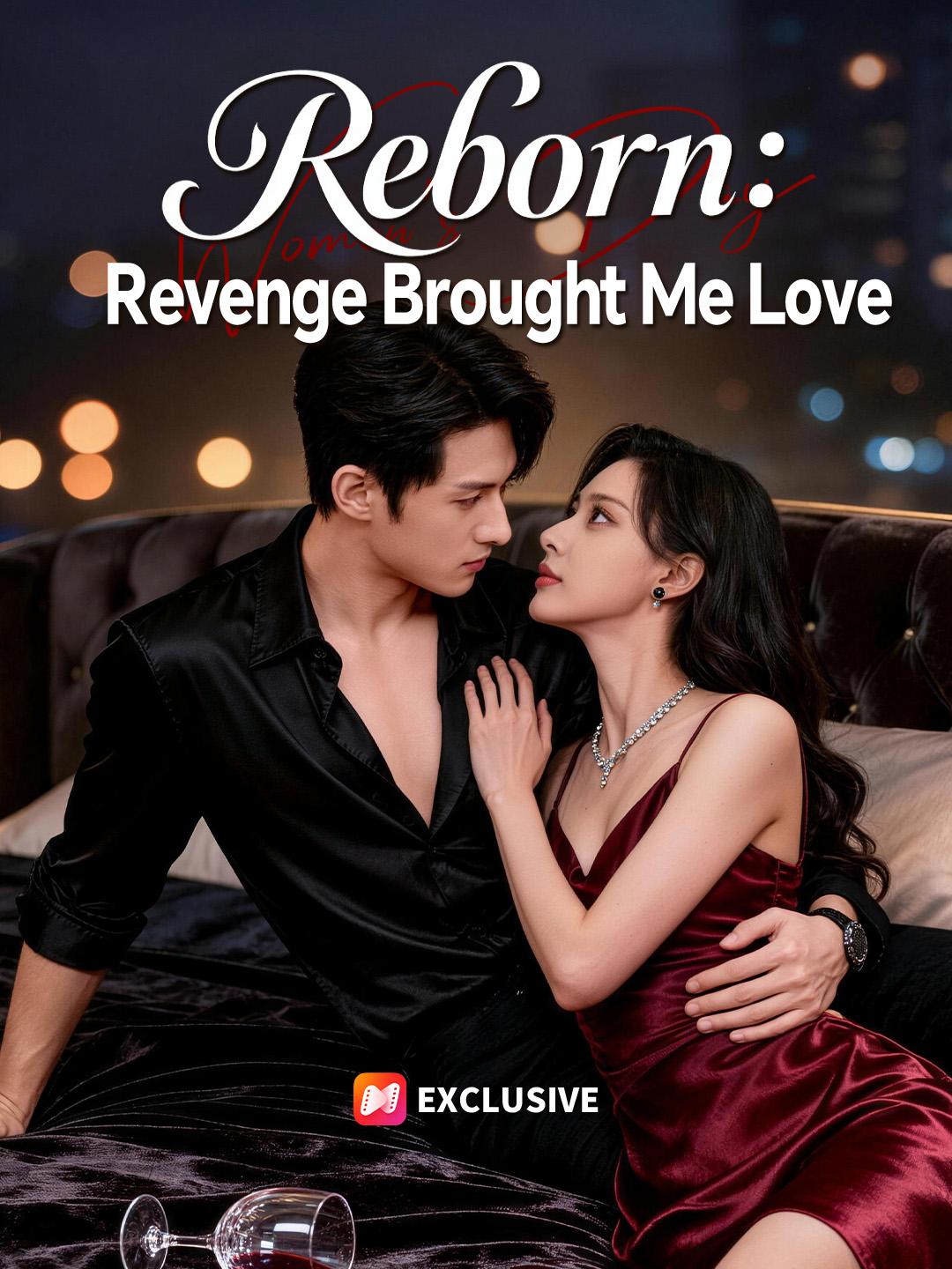 Reborn: Revenge Brought Me Love short drama poster