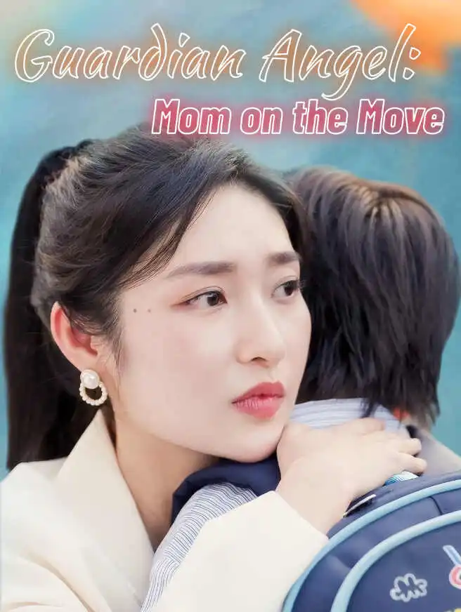 Guardian Angel: Mom on the Move short drama poster