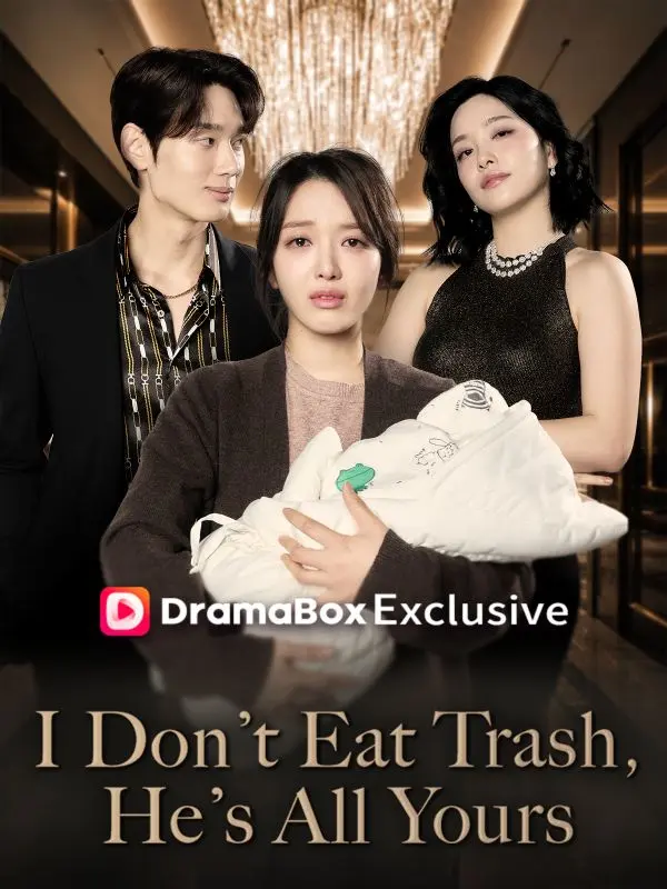 I Don't Eat Trash, He's All Yours short drama poster