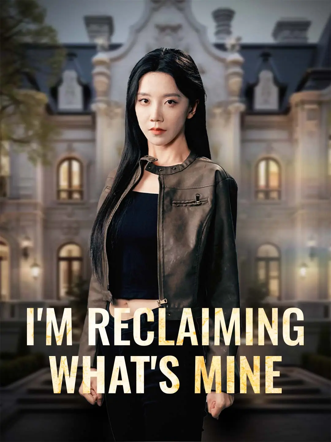 I'm Reclaiming What's Mine short drama poster