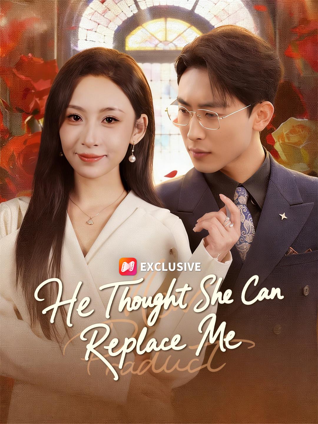 He Thought She Can Replace Me short drama poster