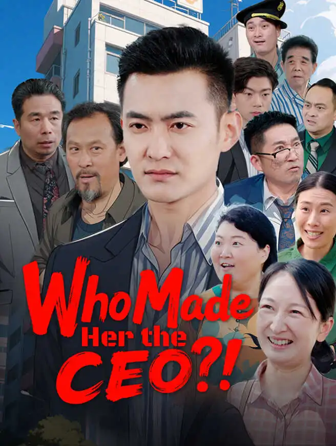 Who Made Her the CEO?! short drama poster